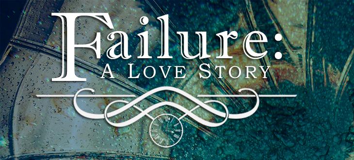 Failure: A Love Story