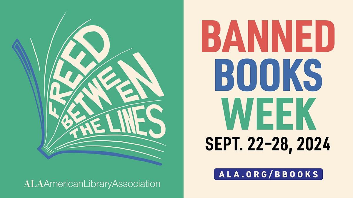 Image of an opening book with the words, "Freed Between The Lines," interwoven into the pages and ALA/American Library Association written beneath the book. The right side of the image says, "Banned Books Week, Sept. 22-28, 2024. ALA.ORG/BBOOKS